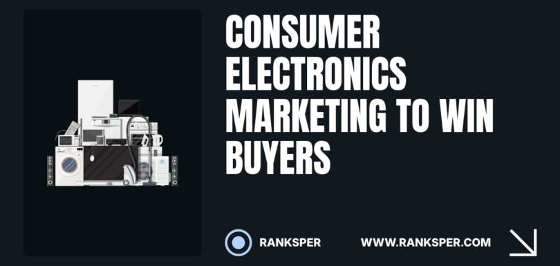Consumer Electronics Marketing Strategies to Win Buyers